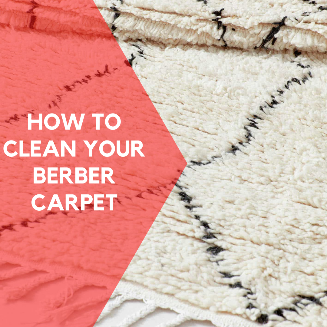 HOW TO CLEAN YOUR BERBER CARPET